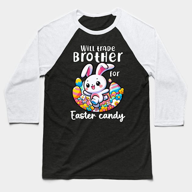 Will Trade Brother For Easter Candy I Egg Hunting Baseball T-Shirt by biNutz